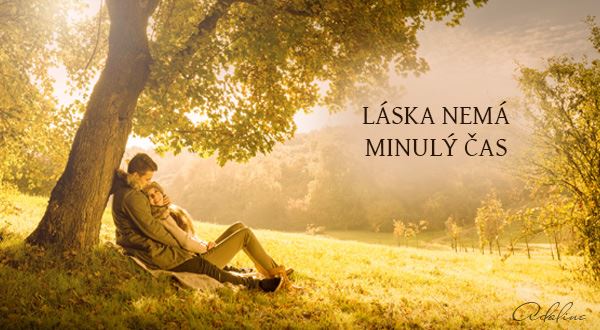 LASKA-NEMA-MINULY-CAS